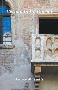 bokomslag Verona In Un Giorno E Viaggi Di Un Giorno Da Verona