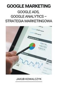 bokomslag Google Marketing (Google Ads, Google Analytics - Strategia Marketingowa)