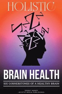 bokomslag Holistic Brain Health (6 Cornerstones of a Healthy Brain)