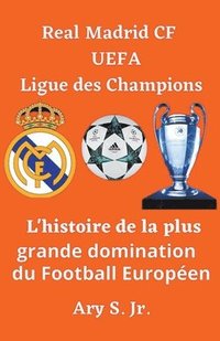 bokomslag Real Madrid CF UEFA Ligue des Champions- L'histoire de la plus grande domination du Football Europeen