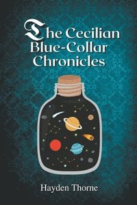 bokomslag The Cecilian Blue-Collar Chronicles