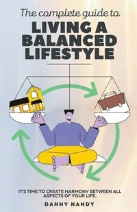 bokomslag The Complete Guide To Living A Balanced Lifestyle