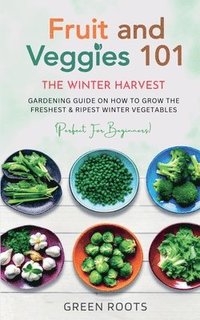 bokomslag Fruit & Veggies 101 - The Winter Harvest