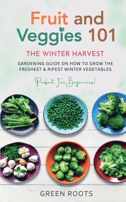 Fruit & Veggies 101 - The Winter Harvest 1