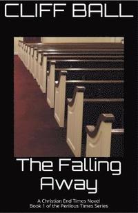 bokomslag The Falling Away - Christian End Times Novel