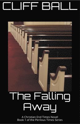 The Falling Away - Christian End Times Novel 1