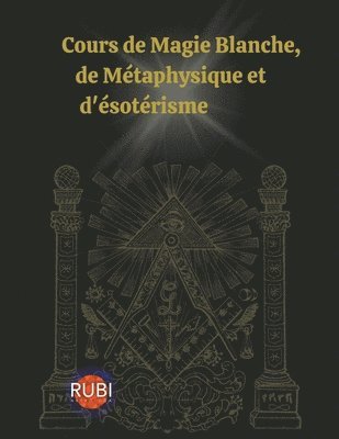 Rubi Astrólogas, Alina Rubi - Cours de Magie Blanche, de Métaphysique et d'ésotérisme, Häftad