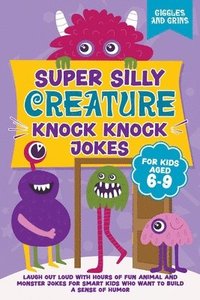 bokomslag Super Silly Creature Knock Knock Jokes For Kids Aged 6-9