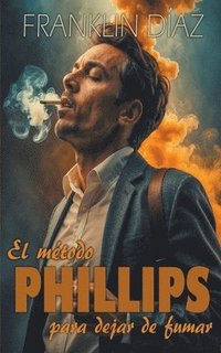 bokomslag El Mtodo Phillips Para Dejar de Fumar
