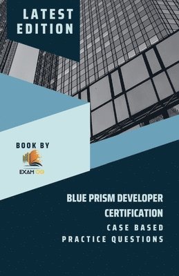 bokomslag Blue Prism Developer Certification Case Based Practice Question - Latest 2023