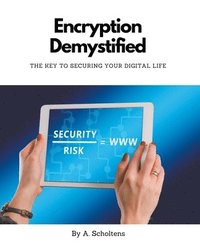 bokomslag Encryption Demystified The Key to Securing Your Digital Life