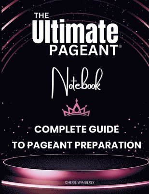 bokomslag Ultimate Pageant Notebook Complete Guide to Pageant Preparation