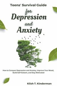 bokomslag Teens' Survival Guide for Depression and Anxiety