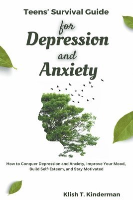 Teens' Survival Guide for Depression and Anxiety 1