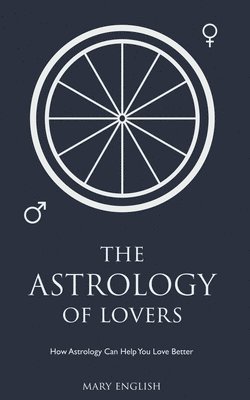 Mary English - Astrology of Lovers, How Astrology Can Help You Love Better, Häftad