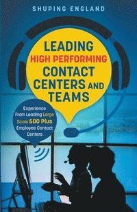 bokomslag Leading High Performing Contact Centers and Teams