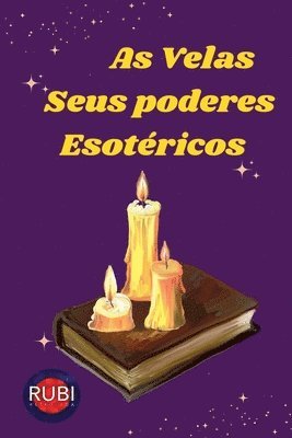 Rubi Astrólogas - As Velas. Seus Poderes Esotéricos, Häftad