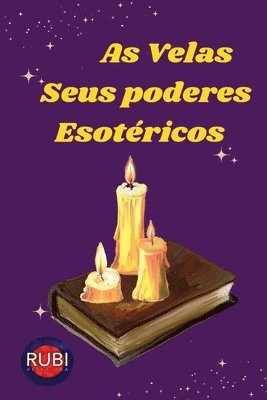 As Velas. Seus Poderes Esotericos 1