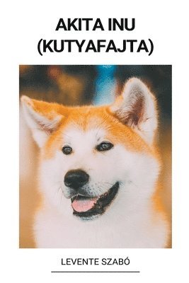 bokomslag Akita Inu (Kutyafajta)