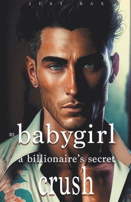 bokomslag My Babygirl - A Billionaire's Secret Crush