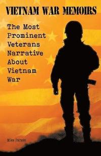 bokomslag Vietnam War Memoirs The Most Prominent Veterans Narrative About Vietnam War