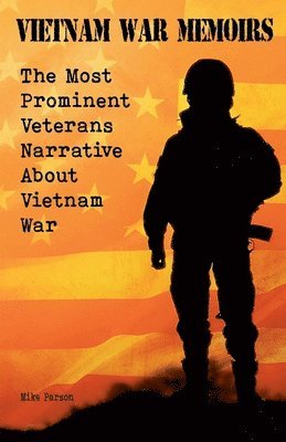 Vietnam War Memoirs The Most Prominent Veterans Narrative About Vietnam War 1