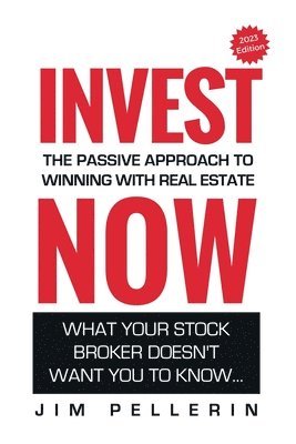 bokomslag Invest Now - The Passive Approach to Winning at Real Estate