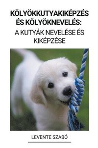 bokomslag Kölyökkutyakiképzés és Kölyöknevelés