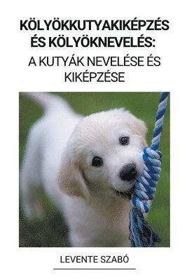 bokomslag Kölyökkutyakiképzés és Kölyöknevelés