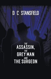 bokomslag The Assassin The Grey Man and The Surgeon