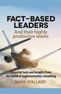 bokomslag Fact-based Leaders and Their Highly Productive Teams