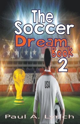 Paul A Lynch - Soccer Dream Book Two, Häftad