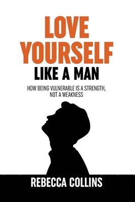 bokomslag Love Yourself Like A Man