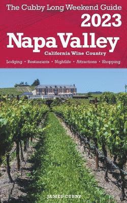 Napa Valley - The Cubby 2023 Long Weekend Guide 1