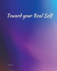 bokomslag Toward Your Real Self