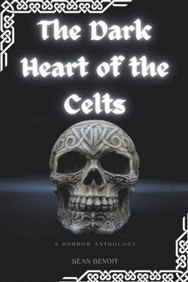 The Dark Heart of the Celts 1