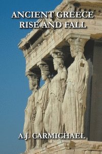 bokomslag Ancient Greece, Rise and Fall