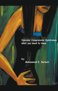 bokomslag Vascular Compression Syndromes - What You Need to Know