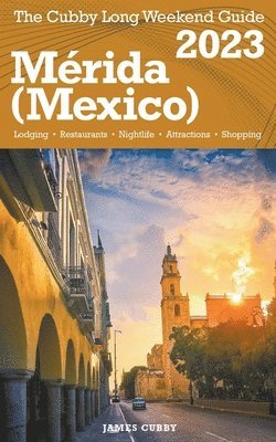 bokomslag Mrida (Mexico) The Cubby 2023 Long Weekend Guide