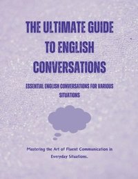 bokomslag The Ultimate Guide to English Conversations