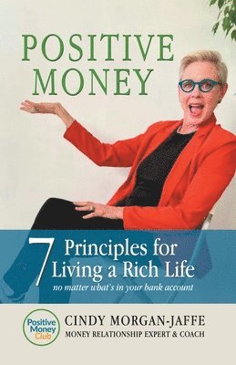 bokomslag Positive Money - 7 Principle to Living a Rich Life