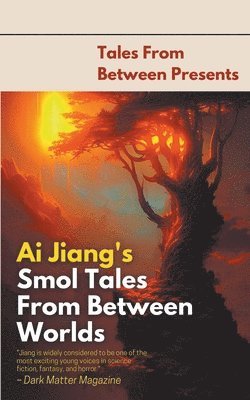 Ai Jiang - Ai Jiang's Smol Tales From Between Worlds, Häftad