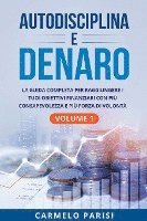 bokomslag Autodisciplina e denaro: La guida completa per raggiungere i tuoi obiettivi finanziari con più consapevolezza e più forza di volontà. Volume 1