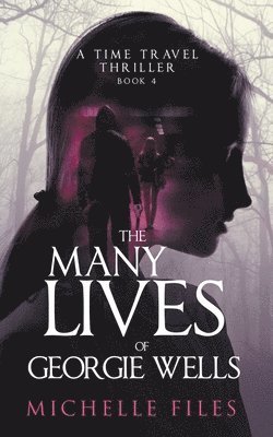 Michelle Files - Many Lives of Georgie Wells, Häftad