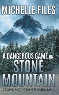bokomslag A Dangerous Game on Stone Mountain