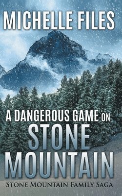 Michelle Files - Dangerous Game on Stone Mountain, Häftad