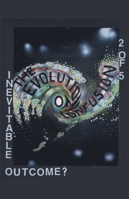 Evolution of Confusion ...2 of 5 (Inevitable Outcome?)