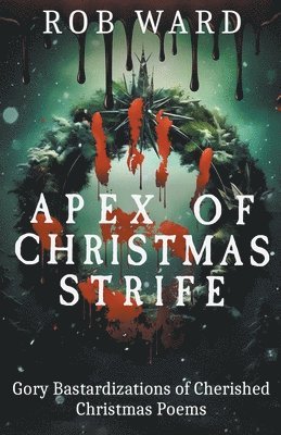 Rob Ward - Apex of Christmas Strife, Häftad