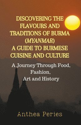 Discovering the Flavours and Traditions of Burma (Myanmar) 1
