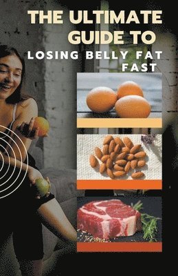 The Ultimate Guide to Losing Belly Fat Fast 1